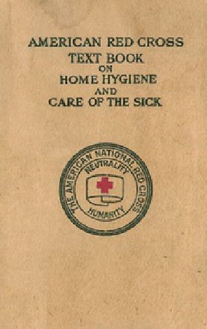 [Gutenberg 32250] • American Red Cross Text-Book on Home Hygiene and Care of the Sick